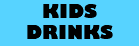KIDS DRINKS
